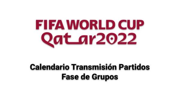 Transmisiones Mundial de Fútbol Catar 2022 Fase de Grupos